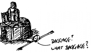 sketch of man stuck under baggage saying "baggage? What baggage?"